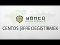 Centos Şifre Değiştirme