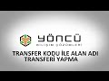 Alan Adı Transfer Kodu İle Transfer İşlemi